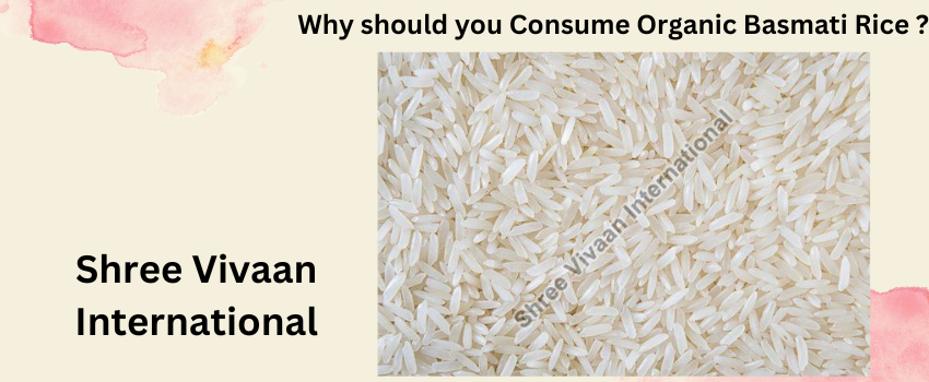 Why should you Consume Organic Basmati Rice ?