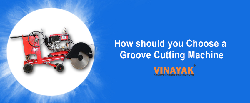 How should you Choose a Groove Cutting Machine?