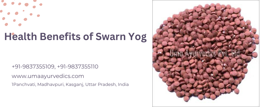 Swarn Yog Manufacturer in India – Its multiple health benefits