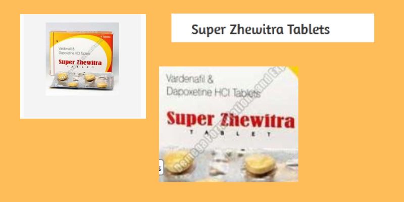 A Complete Guide About Super Zhewitra Tablets