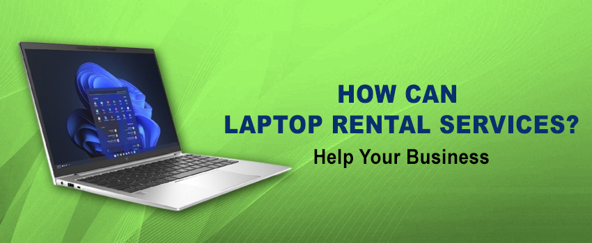 How Can Laptop Rental Services Help Your Business