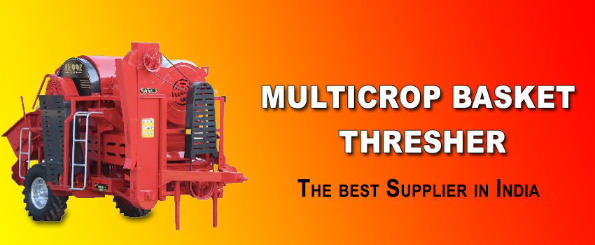 Selecting The Right Multicrop Basket Thresher Supplier