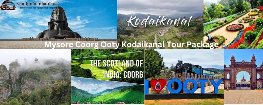 Mysore, Coorg, Ooty, and Kodaikanal tour packages for a well-combined holiday
