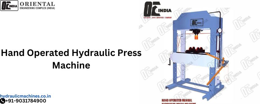 Benefits of a Hand-Operated Hydraulic Press Machine
