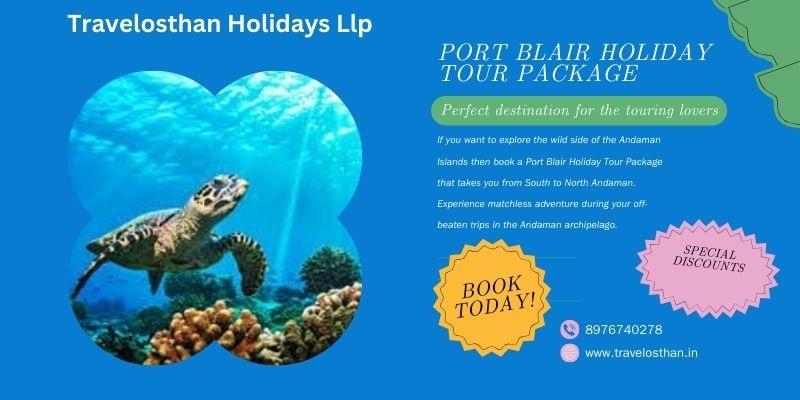 Port Blair Holiday Tour Package– Perfect destination for the touring lovers