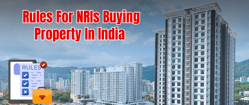 A Complete Guide for NRIs Buying Property in India – Rules, Documents & Tax Tips