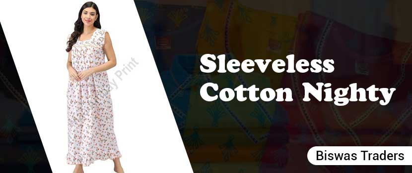 Finding the Proper Sleeveless Cotton Nighty Supplier for Your Company