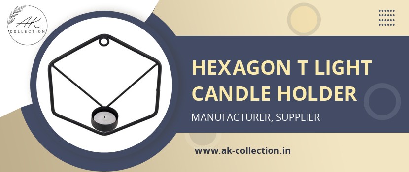 Reasons Why Hexagon T Light Candle Holders Are a Perfect Decor Addition