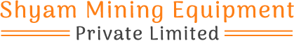 Shyam Mining Equipment Private Limited
