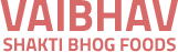 VAIBHAV SHAKTI BHOG FOODS