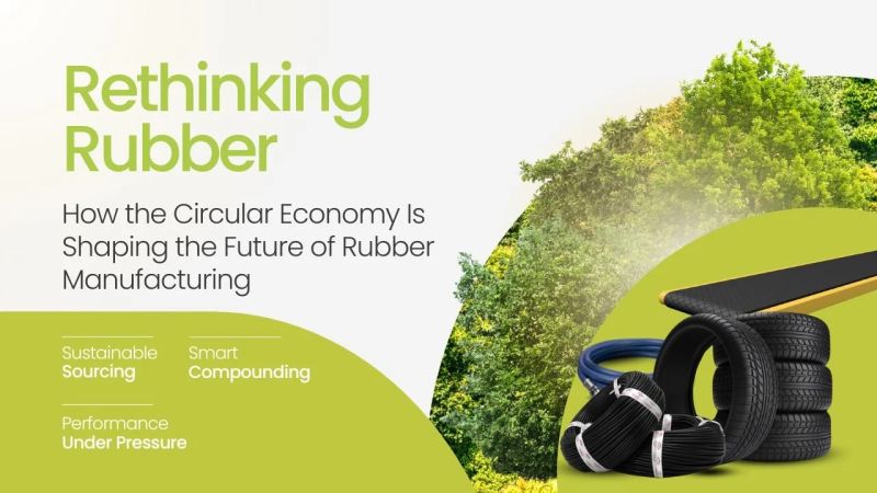Rethinking Rubber: How the Circular Economy Is Shaping the Future of Rubber Manufacturing Rethinking Rubber: How the Circular Economy Is Shaping the Future of Rubber Manufacturing