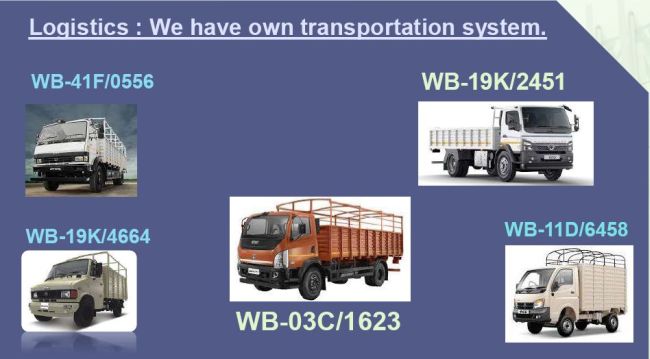 Logistics : We have own transporation system