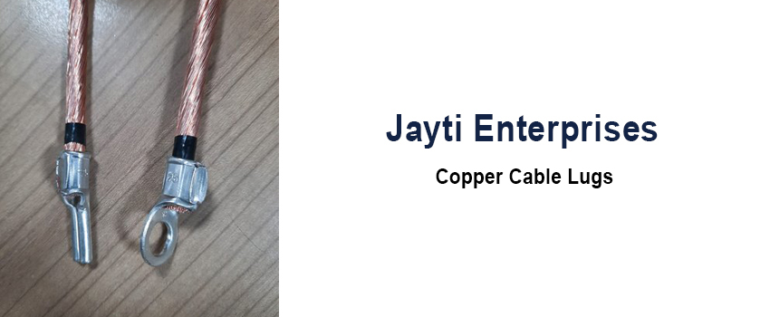 Get the Best Quality Lugs from Copper Cable Lugs Supplier Mumbai