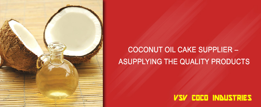 Coconut Oil Cake Supplier – Supplying the Quality Products