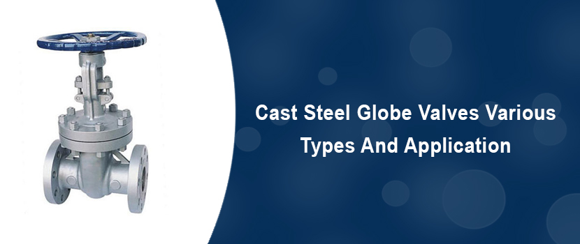 Cast steel globe valves – Its various types and application