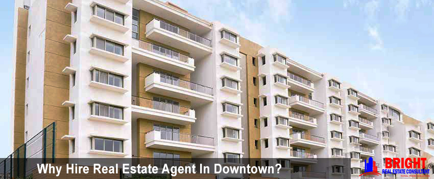 Why Hire Real Estate Agent In Downtown?