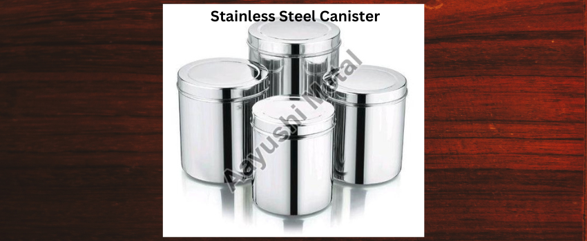 Stainless Steel Canister – Get the Saggy and Graceful Articles