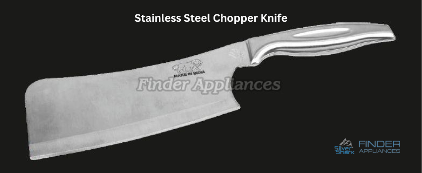 Amazing Five Benefits of Stainless Steel Chopper Knife
