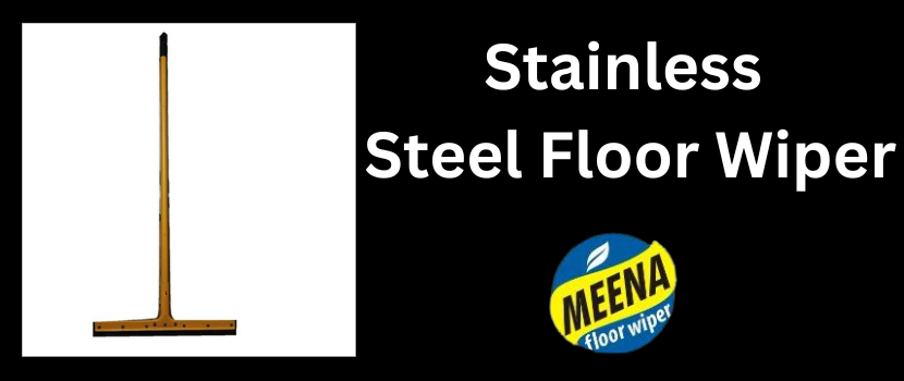 The Growing Demand for Stainless Steel Floor Wipers