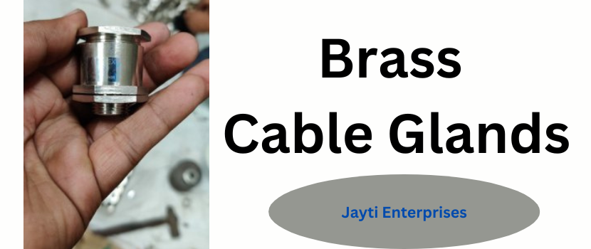 Why are Brass Cable Glands utilised in potentially dangerous industrial settings?