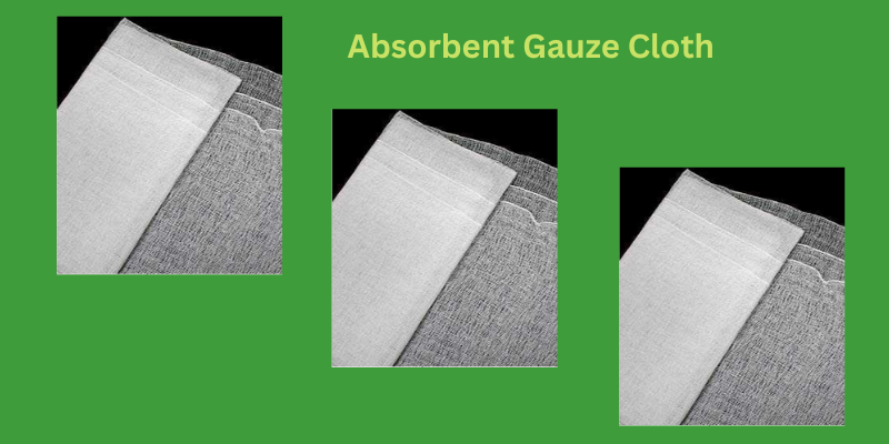 Get the Quality Absorbent Gauze Cloth at an Affordable Cost