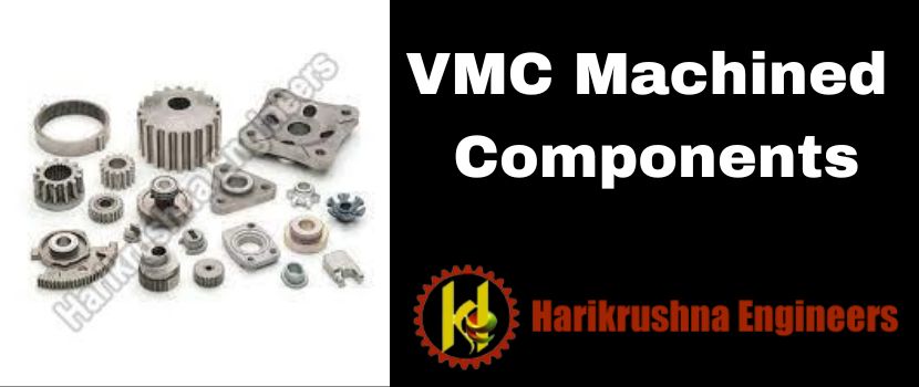 VMC Machined Components Manufacturer – Supplying the Quality Products