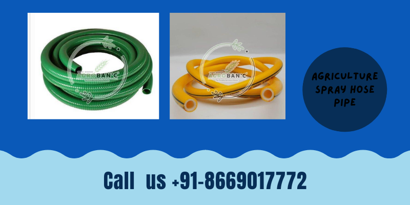 Agriculture spray hose pipe: Uses and Features