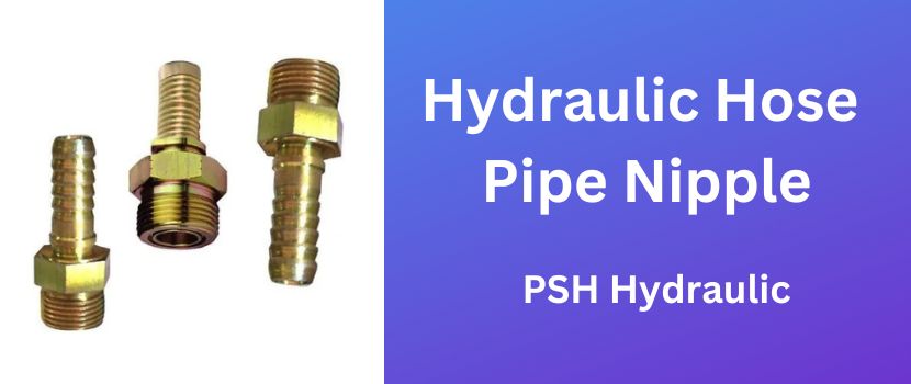 Beneficial Features Of a Hydraulic Hose Pipe Nipple