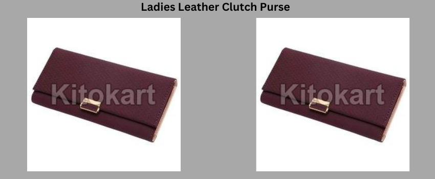 Ladies Leather Clutch Purse – Give Energy to Your Dressing Sense