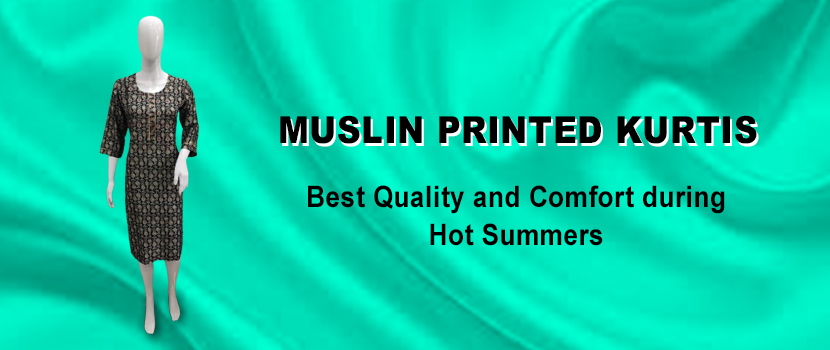 Muslin Printed Kurtis – Assures the Best Quality and Comfort during Hot Summers