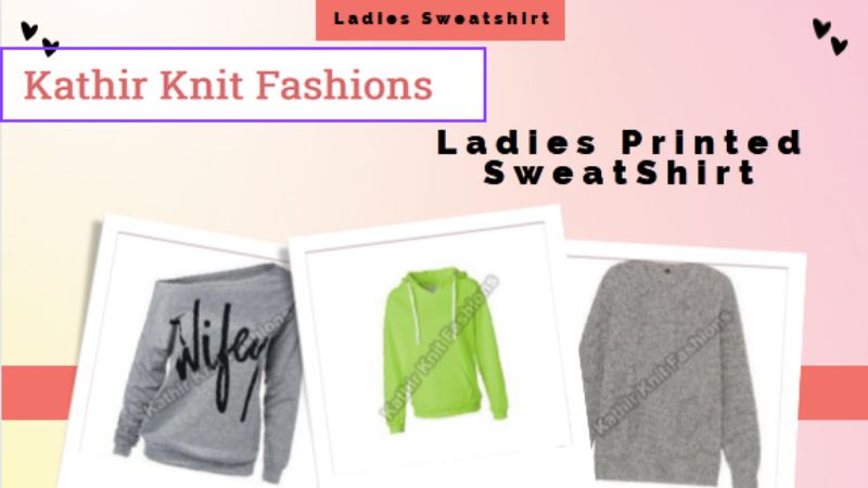 Ladies Printed Sweatshirts – Significant things to consider before purchasing it
