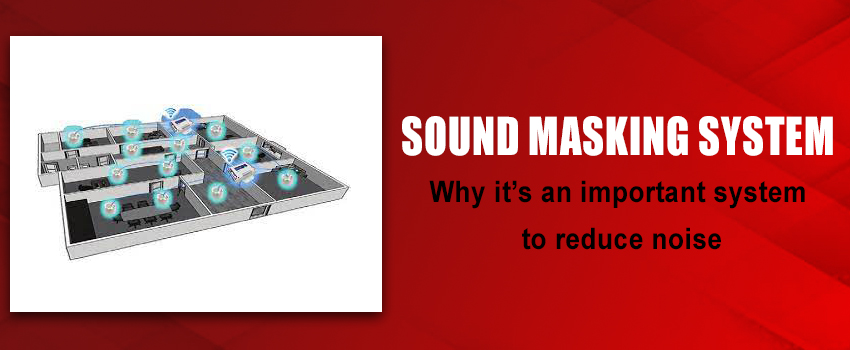 Sound Masking System in Bangalore – Why it’s an important system to reduce noise