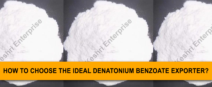 How To Choose the Ideal Denatonium Benzoate Exporter?