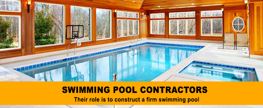Swimming pool contractors – Their role is to construct a firm swimming pool