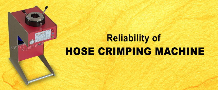 Reliability of Hose Crimping Machine