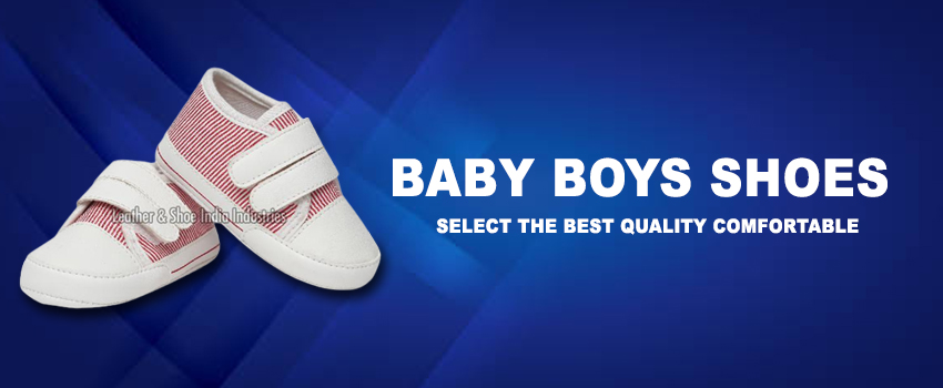 Baby Boys Shoes Manufacturer – How to select the best quality comfortable shoes