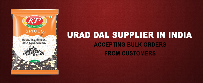Urad Dal Supplier in India – Accepting bulk Orders from Customers