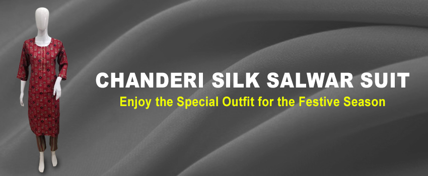 Ladies Chanderi Silk Salwar Suit – Enjoy the Special Outfit for the Festive Season