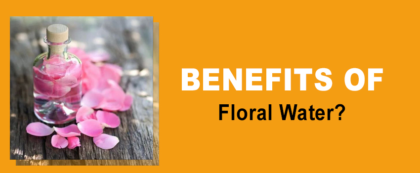 What Are The Benefits of Floral Water?