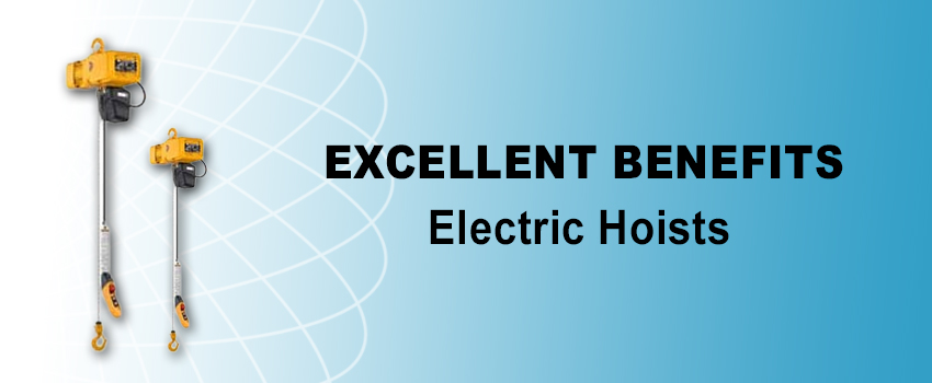 Excellent Benefits of Electric Hoists in Several Industries