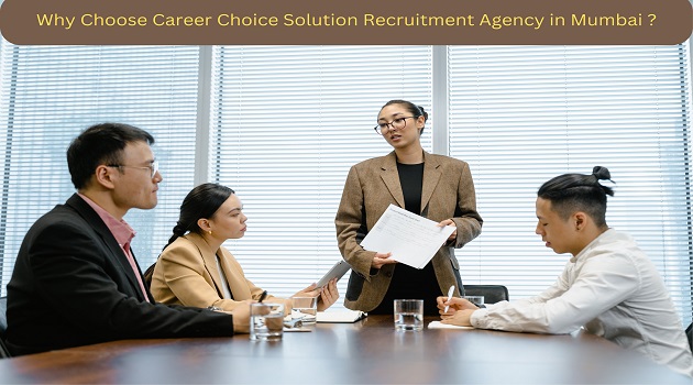 Why Choose Career Choice Solution Recruitment Agency in Mumbai ?