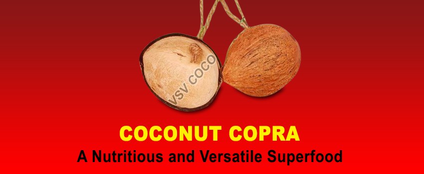 Coconut Copra: A Nutritious and Versatile Superfood