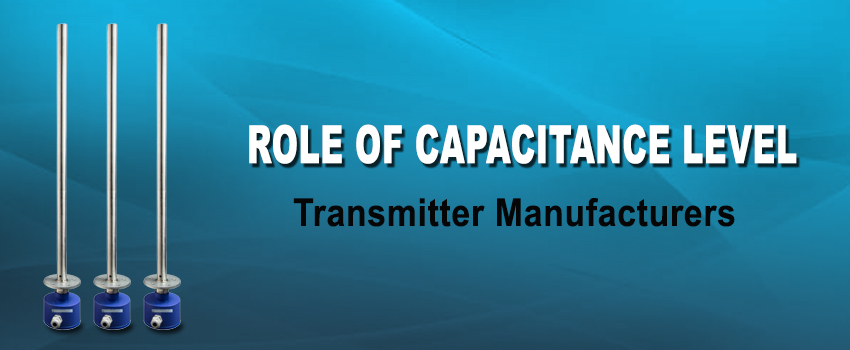 Role Of Capacitance Level Transmitter Manufacturers