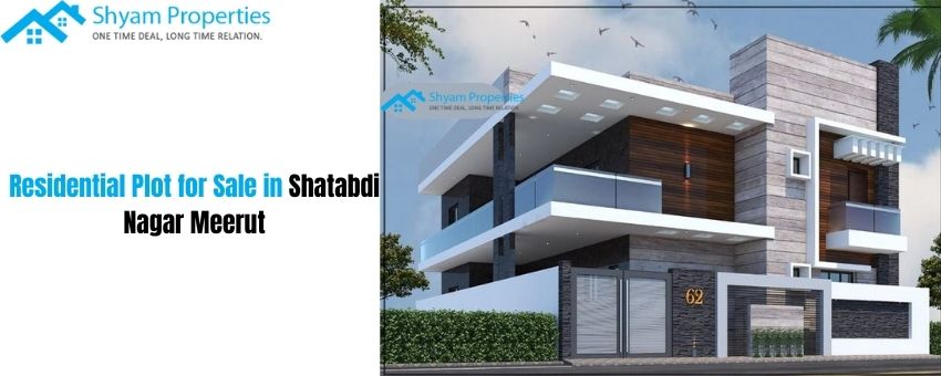 What Makes Shatabdi Nagar Meerut The Best Locality For Purchasing A Residential Plot?