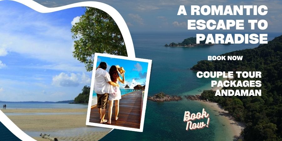 Couple Tour Packages in Andaman: A Romantic Escape to Paradise