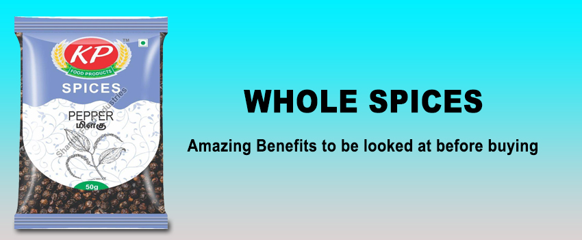 Amazing Benefits to be laooaked at before buying Whole Spices