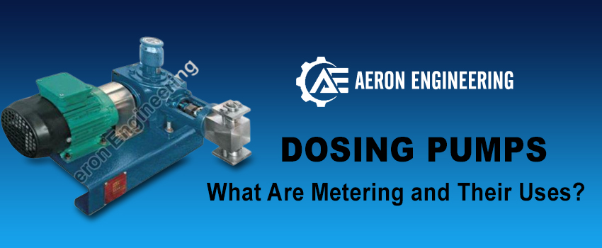 What Are Metering and Dosing Pumps and Their Uses?