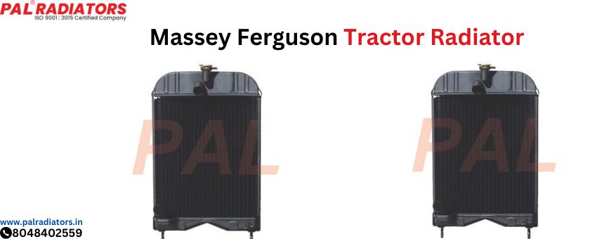 Massey Ferguson Tractor Radiators: Keeping Your Tractor Cool and Efficient