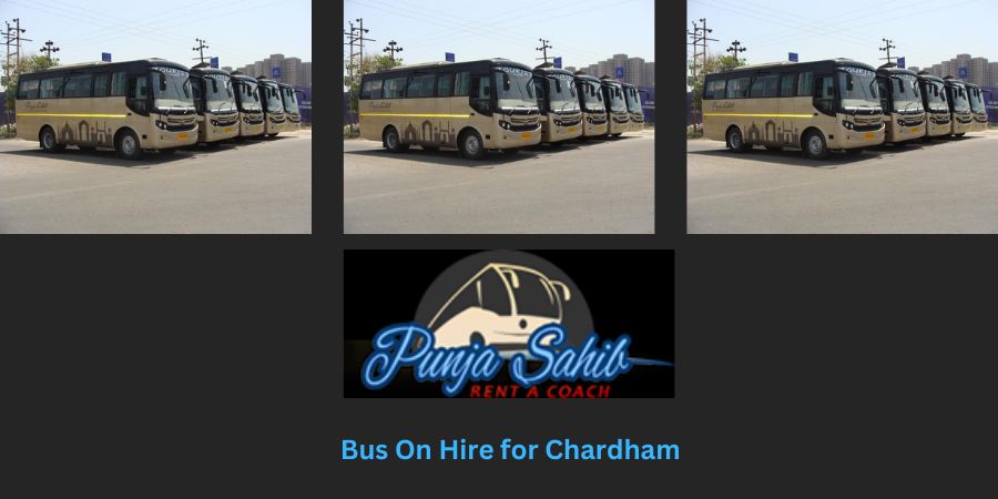 Bus On Rent For Chardham Yatra: Exploring the Spiritual Journey