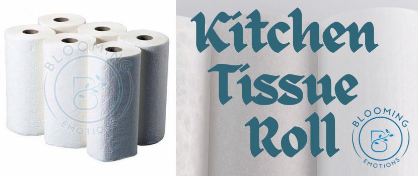 Kitchen Soft Tissue Roll – Making the Cleaning Easier and Comfortable